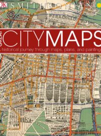 Great City Maps A Historical Journey Through Maps, Plans, and Paintings by DK Smithsonian