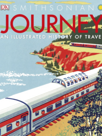 Journey An Illustrated History of Travel by DK Smithsonian