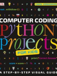 Computer Coding Python Projects For Kids A Step-by-Step Visual Guide
