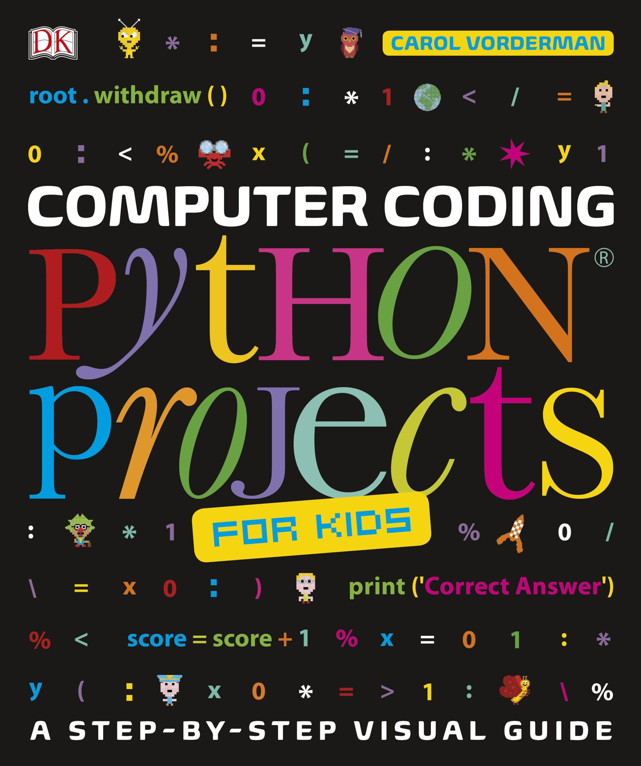 Computer Coding Python Projects For Kids A Step-by-Step Visual Guide