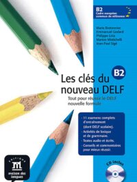 Les clés du nouveau DELF B2 Tout por réussir le DELF nouvelle avec Corrigés