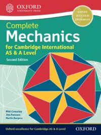 Oxford Complete Mechanics for Cambridge International AS & A Level (Second Edition 2018)