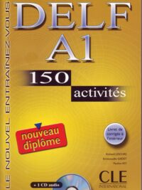 Delf A1 150 Activites Le Nouvel Entrainez-Vous (Le nouvel entraînez-vous) avec Corrigés
