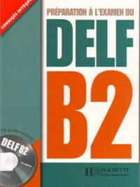 DELF Scolaire & Junior B2 Préparation à l’examen du DELF avec Corrigés