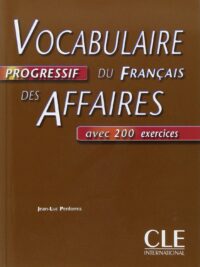 Vocabulaire Progressif Du Français Des Affaires avec 200 Exercices (inclus Corrigés)