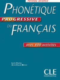 Phonétique Progressive Du Français Niveau Avancé avec 400 Exercices (inclus Corrigés)
