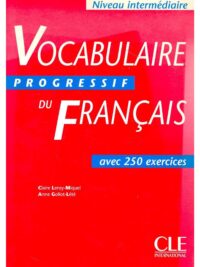 Vocabulaire Progressif Du Français Niveau Intermédiaire Avec 250 Exercices (inclus Corrigés)