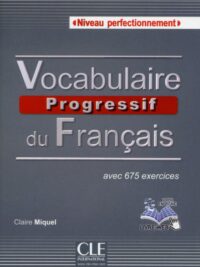 Vocabulaire Progressif Du Français Niveau Perfectionnement avec 675 Exercices (inclus Corrigés)