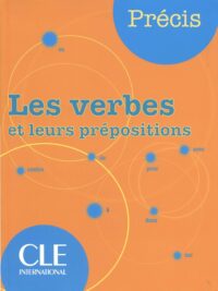 Precis "Les Verbes Et Leurs Prepositions" (Précis de) (French Edition)