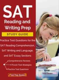 SAT Reading and Writing Prep Study Guide & Practice Test Questions for the SAT Reading Comprehension, SAT Writing and Language, and SAT Essay Sections