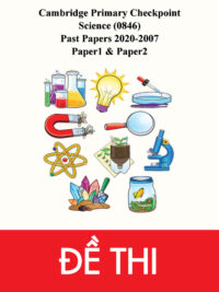 [TEST] [Sách] Checkpoint môn Khoa học tiểu học – Cambridge Primary Checkpoint Science (0846) 2007-2020 – CUỐN CHỈ CÓ ĐỀ THI (770 trang)