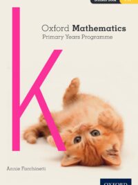 Oxford Mathematics Primary Years Programme Student Book K