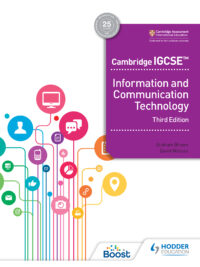 Hodder Cambridge IGCSE Information and Communication Technology Third Edition 3rd Edition, 2021 by Graham Brown (Author), David Watson (Author)