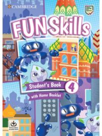 Cambridge Fun Skills Level 4 Student’s Book with Home Booklet