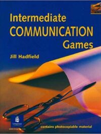 Intermediate Communication Games A Collection of Games and Activities for Intermediate and Advanced Students of English by Jill Hadfield