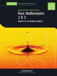 Cambridge Advanced Level Mathematics Pure Mathematics 2 and 3 (2002)