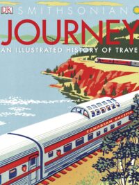 Journey An Illustrated History of Travel by DK, Simon Adams