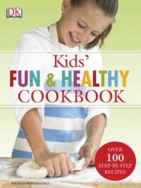 Kids Fun and Healthy Cookbook by DK Publishing