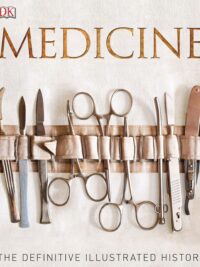 Medicine The Definitive Illustrated History by Steve Parker