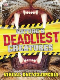 Nature’s Deadliest Creatures - Visual Encyclopedia by DK