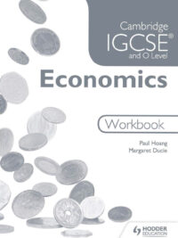 Hodder Cambridge IGCSE and O Level Economics (2015) Workbook by Paul Hoang, Margaret Ducie
