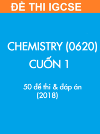 [TEST] [Sách] Thi IGCSE môn Hóa học (Chemistry 0620) - CUỐN 1 - 50 Đề thi và Đáp án (2018)