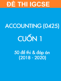 [TEST] [Sách] Thi IGCSE ACCOUNTING 0425 - CUỐN 1 - 50 Đề thi và Đáp án (2018 -2020)