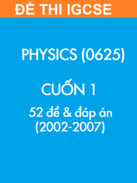 [TEST] [Sách] Thi IGCSE môn Vật lý (Physics 0625) CUỐN 1 - 52 Đề và Đáp án 2002-2007