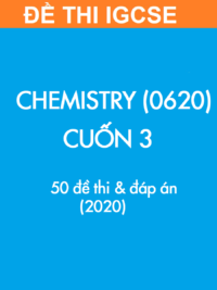 [TEST] [Sách] Thi IGCSE môn Hóa học (Chemistry 0620) - CUỐN 3 - 50 Đề thi và Đáp án (2020)