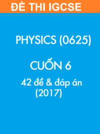 [TEST] [Sách] Thi IGCSE môn Vật lý (Physics 0625) CUỐN 6 - 42 Đề và Đáp án 2017