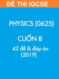 [TEST] [Sách] Thi IGCSE môn Vật lý (Physics 0625) CUỐN 8 - 42 Đề và Đáp án 2019