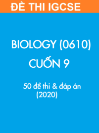 [TEST] [Sách] Thi IGCSE môn Sinh học (Biology 0610) CUỐN 9 - 50 Đề thi và Đáp án 2020