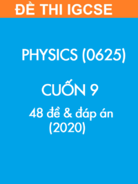 [TEST] [Sách] Thi IGCSE môn Vật lý (Physics 0625) CUỐN 9 - 48 Đề và Đáp án 2020