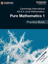 Cambridge International AS and A Level Mathematics Pure Mathematics 1 (2018) Practice Book