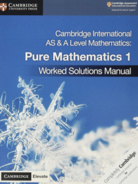 Cambridge International AS and A Level Mathematics Pure Mathematics 1 (2018) Worked Solutions Manual with Cambridge Elevate Edition