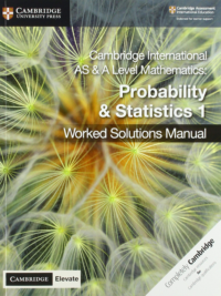 Cambridge International AS and A Level Mathematics Probability & Statistics 1 Worked Solutions Manual