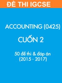 [TEST] [Sách] Thi IGCSE ACCOUNTING 0425 - CUỐN 2 - 50 Đề thi và Đáp án (2015 -2017)