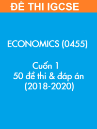 [TEST] [Sách] Thi IGCSE Economics (0455) – CUỐN 1 – 50 Đề thi và Đáp án (2018-2020)
