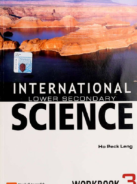 International Lower Secondary Science 3 Workbook (by Ho Peck Leng - Marshall Cavendish Education)