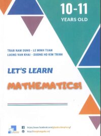 Let's Learn Mathematics! 10-11 Years old (có kèm đáp án) luyện thi AMO (cập nhật 2022 có thêm đề thi mẫu Toán AMO lớp 5-6 )