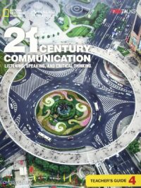 21st Century Communication (1st Edition) Level 4 Listening Speaking and Critical Thinking TEACHER’S GUIDE (KHÔNG CÓ CODE)