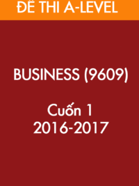 [TEST] [Sách] Cambridge A LEVEL BUSINESS (9609) – CUỐN 1 – Đề thi và Đáp án (2016 -2017)