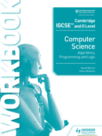Hodder Cambridge IGCSE and O Level Computer Science (2021) Algorithms, Programming and Logic Workbook