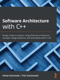 Software Architecture with C++ Design modern systems using effective architecture concepts, design patterns, and techniques with C++20