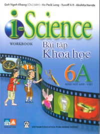 i-Science 6A Workbook (Bài tập Khoa học 6A song ngữ Anh - Việt) by Khee Boone