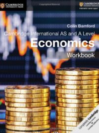 Cambridge International AS and A Level Economics Workbook (by Colin Bamford)