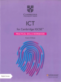 Cambridge IGCSE ICT Practical Skills Workbook by Evans Chikasa (2021)