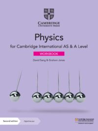 Cambridge International AS and A Level Physics WORKBOOK (Second edition 2020)