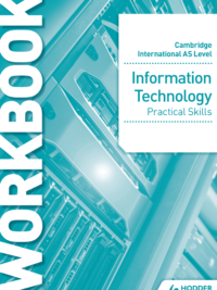 Hodder Cambridge International AS Level Information Technology (1st Edition 2022) Practical Skills Workbook