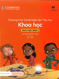 [Sách hệ CHUẨN] [Lớp 1] Chương trình Cambridge bậc Tiểu học - KHOA HỌC - Sách học sinh 2 - Quyển 2 (Học kì 2)